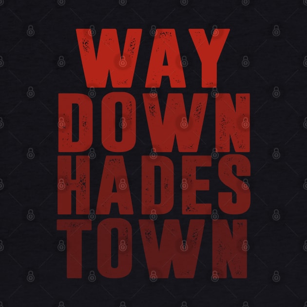 Way Down Hadestown by HuhWhatHeyWhoDat